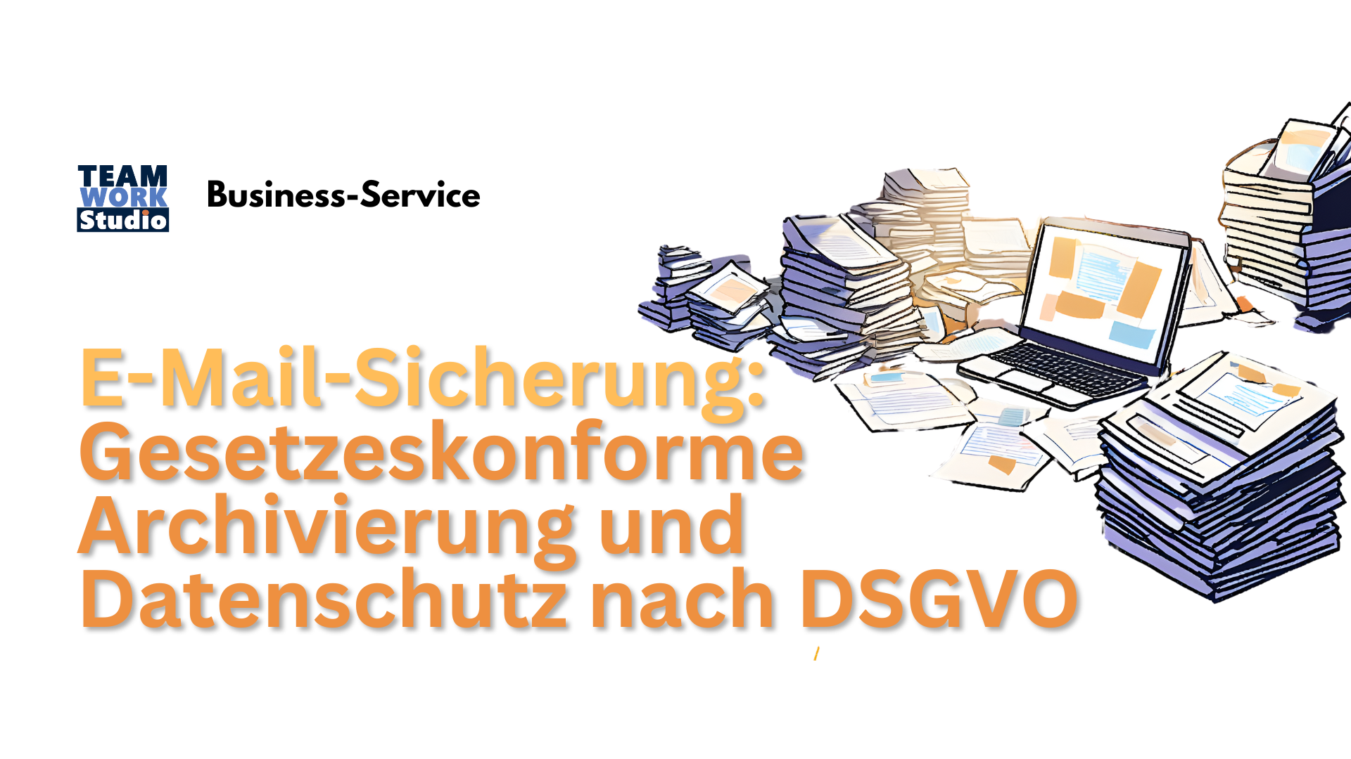 E-Mail-Sicherung - Gesetzeskonforme Archivierung nach DSGVO