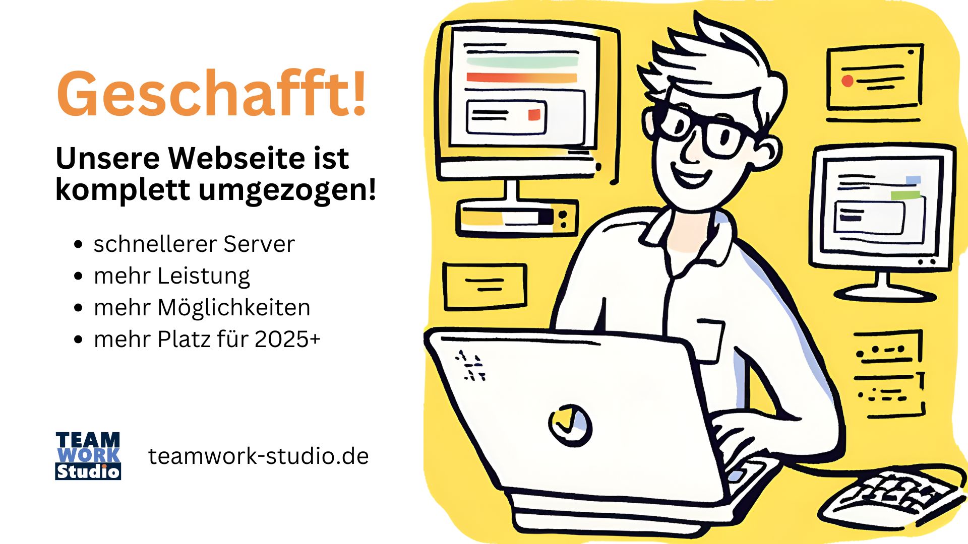 Das Teamwork Studio braucht mehr Leistung und mehr Platz für 2025 - wir sind umgezogen